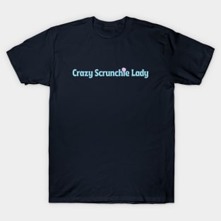 Crazy Scrunchie Lady T-Shirt